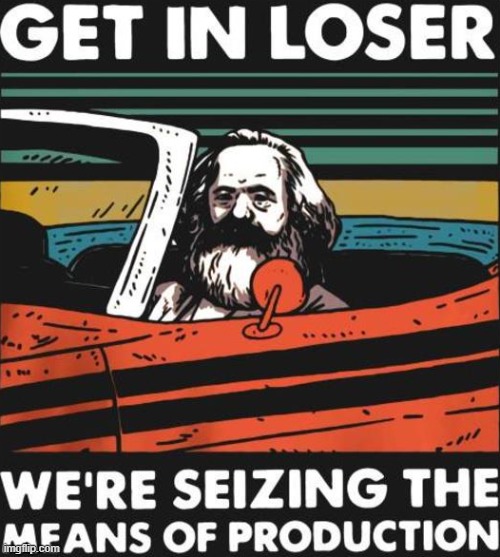Get In loser Karl Marx Imgflip