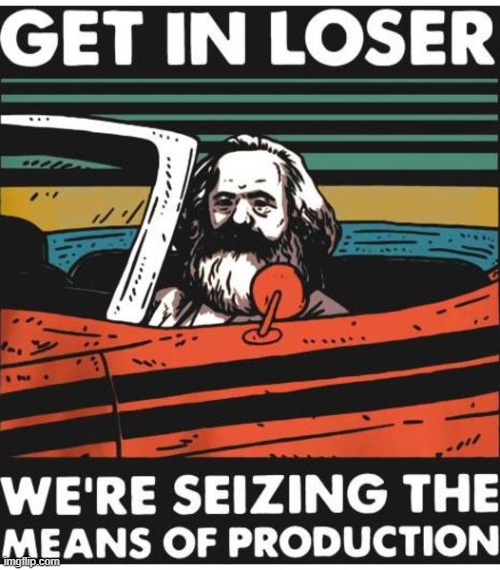 Get in loser Karl Marx | image tagged in get in loser karl marx,get in loser,karl marx,karl marx meme,new template,commie | made w/ Imgflip meme maker