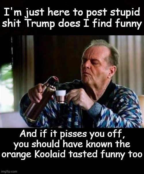 Politics Jack Nicholson I M Here To Post Funny Shit Trump Does Memes Gifs Imgflip