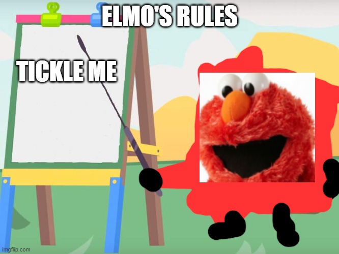 Listen up, bakas- | TICKLE ME; ELMO'S RULES | image tagged in listen up bakas- | made w/ Imgflip meme maker