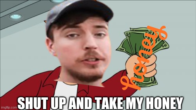 Shut Up And Take My Money Fry |  SHUT UP AND TAKE MY HONEY | image tagged in memes,shut up and take my money fry,honey | made w/ Imgflip meme maker