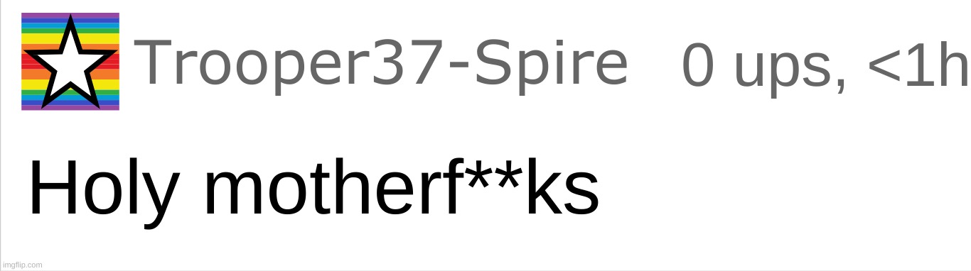 Holy motherfucks | image tagged in holy motherfucks | made w/ Imgflip meme maker