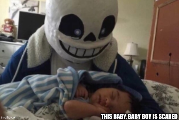 SANES | THIS BABY, BABY BOY IS SCARED | image tagged in nothing personal kid | made w/ Imgflip meme maker