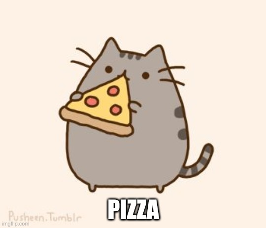 Pusheen eating Pizza | PIZZA | image tagged in pusheen eating pizza | made w/ Imgflip meme maker
