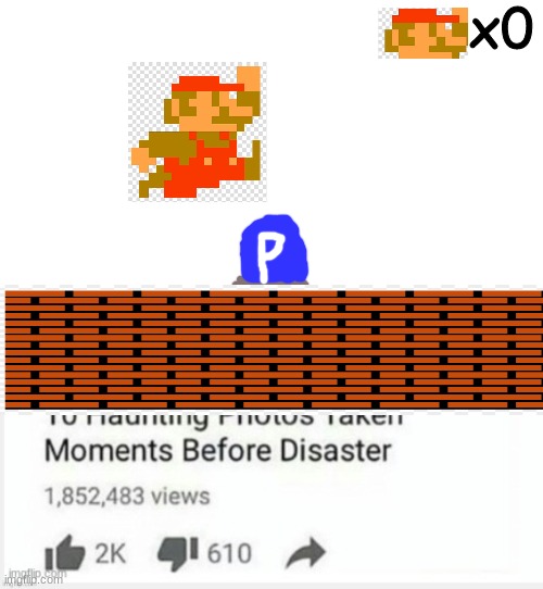 Welp, guess that's it for mario | x0 | image tagged in super mario bros | made w/ Imgflip meme maker