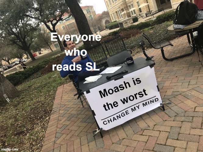 Moash is bad | image tagged in moash,stormlight,brandon sanderson,cosmere,books | made w/ Imgflip meme maker