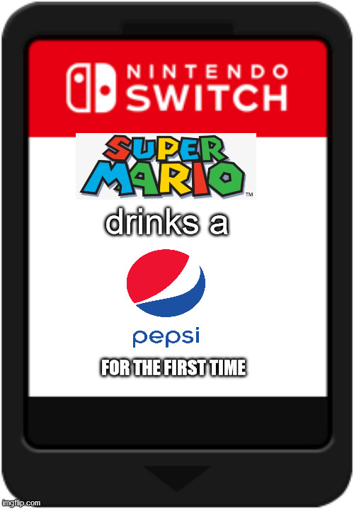 can i be mod please? | drinks a; FOR THE FIRST TIME | image tagged in nintendo switch cartridge | made w/ Imgflip meme maker