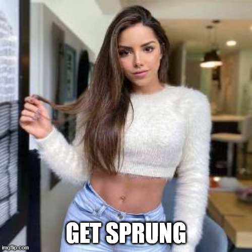Girl n6 (girl with SFW clothing) | GET SPRUNG | image tagged in girl n6 girl with sfw clothing | made w/ Imgflip meme maker