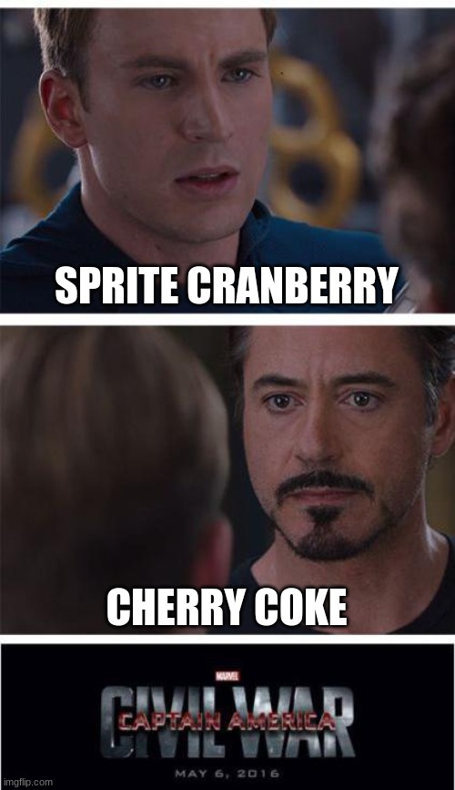 war. | SPRITE CRANBERRY; CHERRY COKE | image tagged in memes,marvel civil war 1 | made w/ Imgflip meme maker