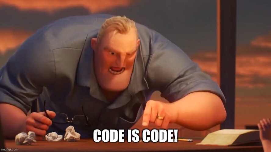 math is math | CODE IS CODE! | image tagged in math is math | made w/ Imgflip meme maker