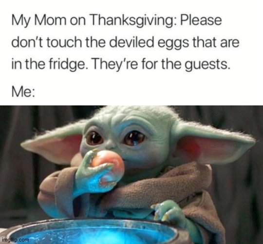 image tagged in baby yoda,eggs | made w/ Imgflip meme maker