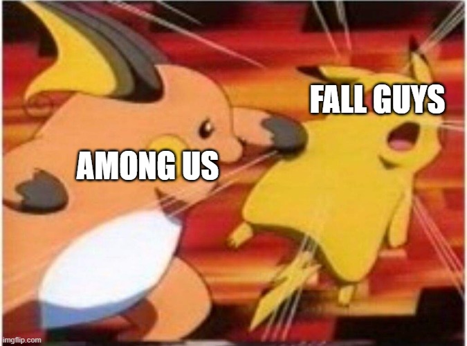 Raichu vs Pikachu | FALL GUYS; AMONG US | image tagged in raichu vs pikachu | made w/ Imgflip meme maker