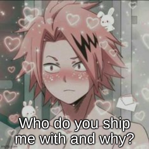 Who do you ship me with and why? | made w/ Imgflip meme maker