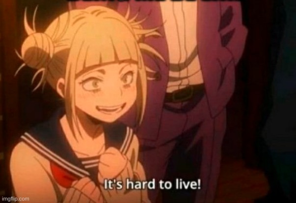 i found this image and thought i should share | image tagged in himiko toga | made w/ Imgflip meme maker