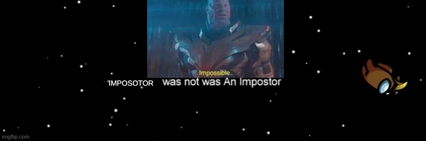 Among us not the imposter | IMPOSOTOR | image tagged in among us not the imposter | made w/ Imgflip meme maker