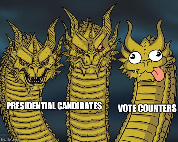 Teacher:  What's so funny?Me:  NothingMy brain: | PRESIDENTIAL CANDIDATES; VOTE COUNTERS | image tagged in three-headed dragon | made w/ Imgflip meme maker