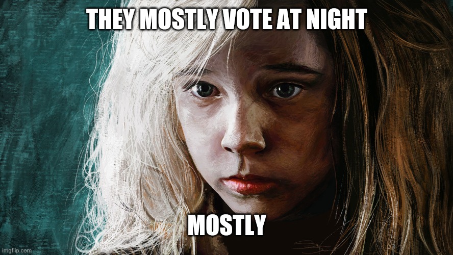 Newt They mostly come at night | THEY MOSTLY VOTE AT NIGHT; MOSTLY | image tagged in newt they mostly come at night | made w/ Imgflip meme maker