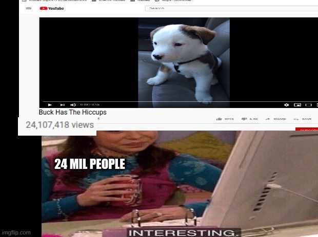 24 mil views for hiccups | 24 MIL PEOPLE | image tagged in interesting,icarly interesting | made w/ Imgflip meme maker