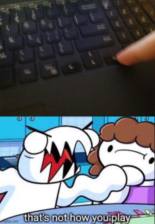 image tagged in right arrow key blur meme,that's not how you play | made w/ Imgflip meme maker