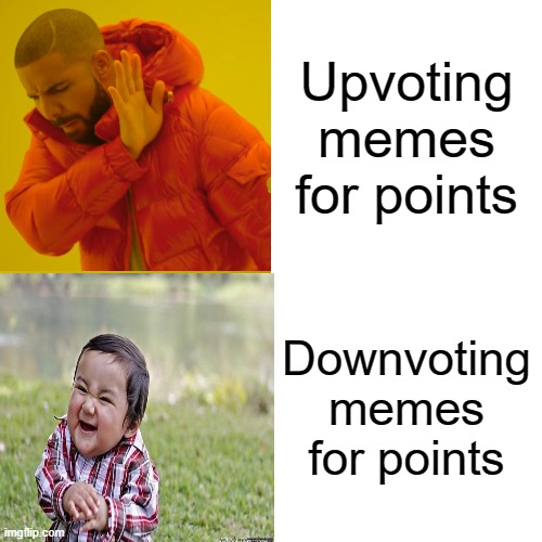 Upvoting memes for points; Downvoting memes for points | image tagged in drake hotline bling,memes,funny memes | made w/ Imgflip meme maker