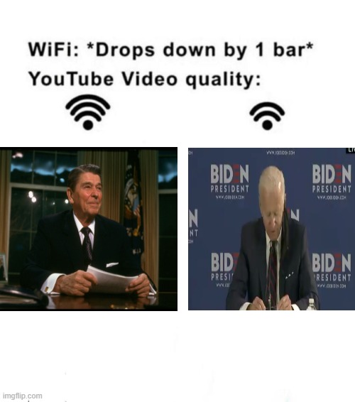Wifi drops by 1 bar | image tagged in wifi drops by 1 bar,politics,ronald reagan,joe biden | made w/ Imgflip meme maker