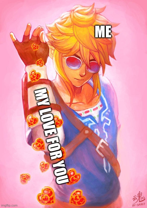 ME MY LOVE FOR YOU | made w/ Imgflip meme maker