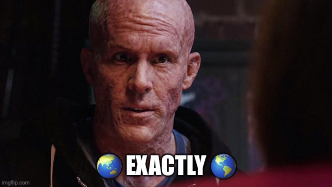 Deadpool Exactly | ? EXACTLY ? | image tagged in deadpool exactly | made w/ Imgflip meme maker