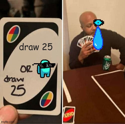 OOOHHHHHH | draw 25 | image tagged in memes,uno draw 25 cards | made w/ Imgflip meme maker