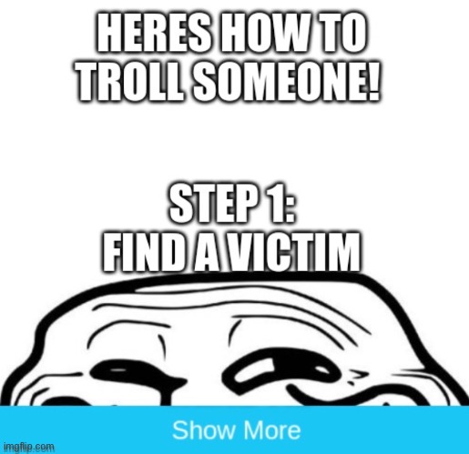How to troll someone for real | image tagged in troll face | made w/ Imgflip meme maker