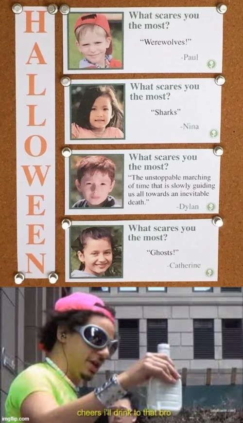 Cheers Dylan! | image tagged in cheers i'll drink to that bro,memes,funny,halloween,death | made w/ Imgflip meme maker