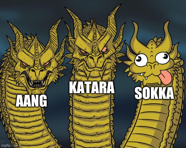 Three-headed Dragon | AANG KATARA SOKKA | image tagged in three-headed dragon | made w/ Imgflip meme maker
