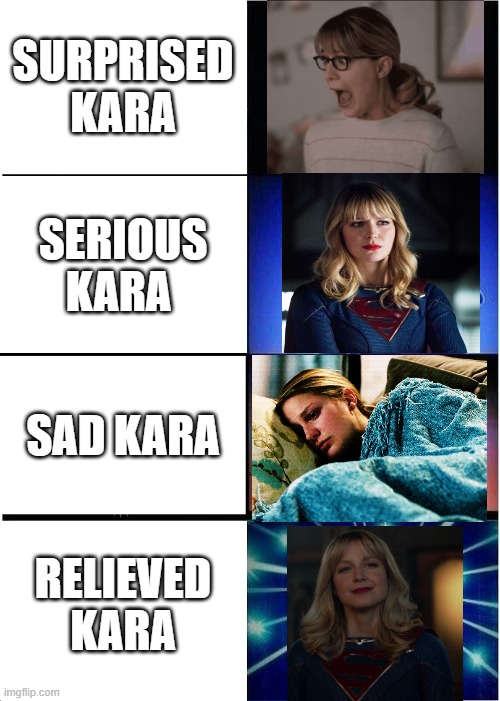 Emotions of Kara | SURPRISED KARA; SERIOUS KARA; SAD KARA; RELIEVED KARA | image tagged in memes,expanding brain | made w/ Imgflip meme maker