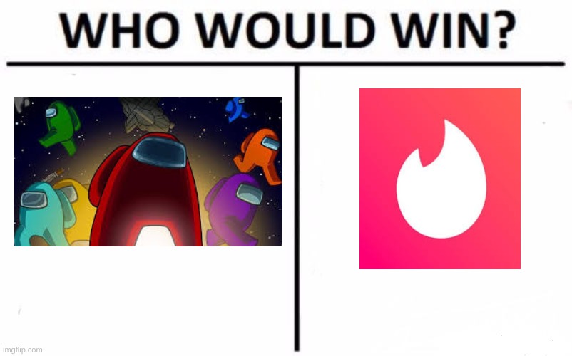 among us be like | image tagged in memes,who would win | made w/ Imgflip meme maker