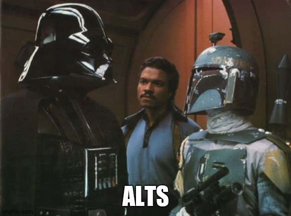 Star Wars Darth Vader Altering the Deal  | ALTS | image tagged in star wars darth vader altering the deal | made w/ Imgflip meme maker