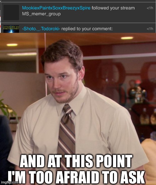 AND AT THIS POINT I'M TOO AFRAID TO ASK | image tagged in memes,afraid to ask andy | made w/ Imgflip meme maker