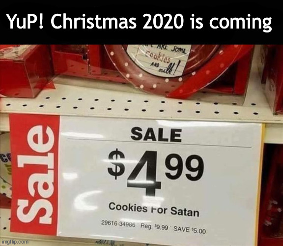 Satan Clause | YuP! Christmas 2020 is coming | image tagged in christmas 2020,christmas,2020,2020 sucks,bad news | made w/ Imgflip meme maker