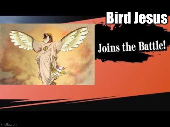 Super Smash Bros | Bird Jesus | image tagged in super smash bros | made w/ Imgflip meme maker
