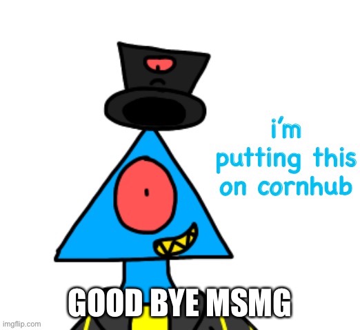 GOOD BYE MSMG | image tagged in loo nough cornhub | made w/ Imgflip meme maker