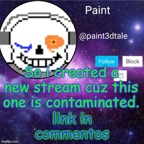 https://imgflip.com/m/ML_memer_group | So i created a new stream cuz this one is contaminated. link in commentos | made w/ Imgflip meme maker