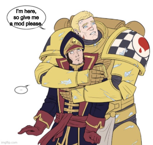 Lamenter hugging commissar | I’m here, so give me a mod please. | image tagged in lamenter hugging commissar | made w/ Imgflip meme maker