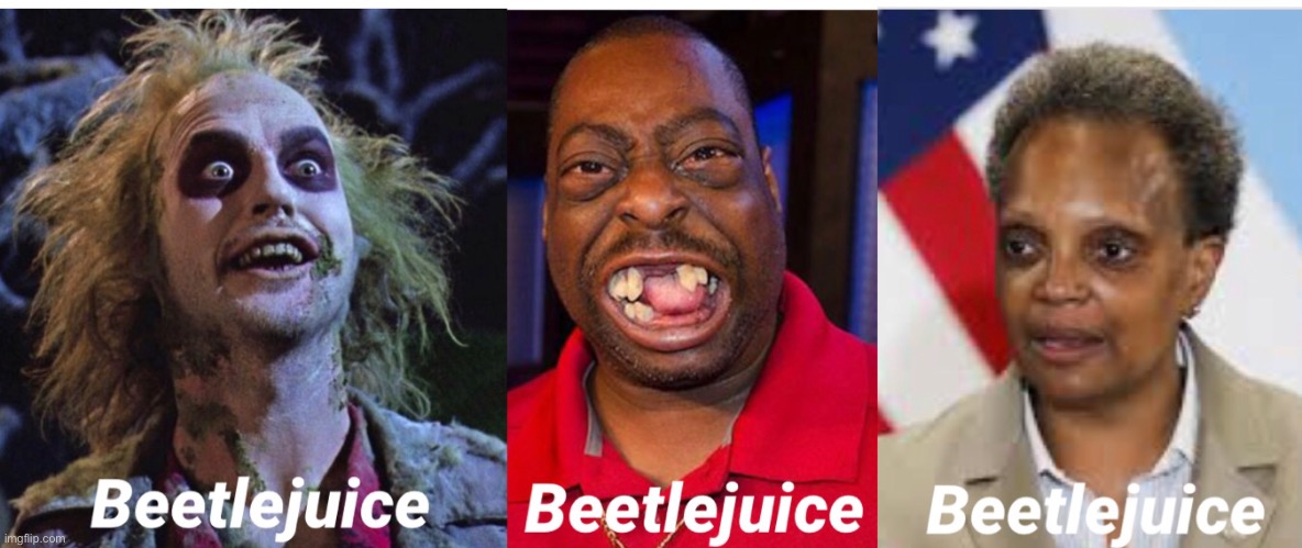 Beetlejuice | image tagged in political meme,beetlejuice,lori lightfoot | made w/ Imgflip meme maker