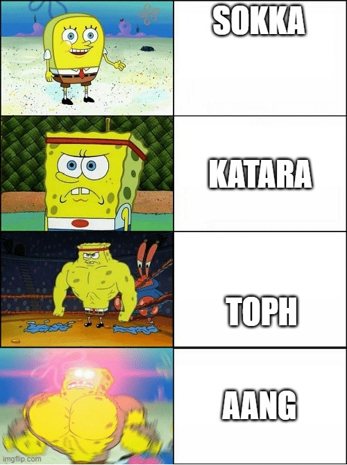 WOW | SOKKA; KATARA; TOPH; AANG | image tagged in sponge finna commit muder | made w/ Imgflip meme maker