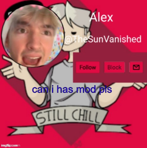 i been good i did no ships | can i has mod pls | image tagged in me | made w/ Imgflip meme maker