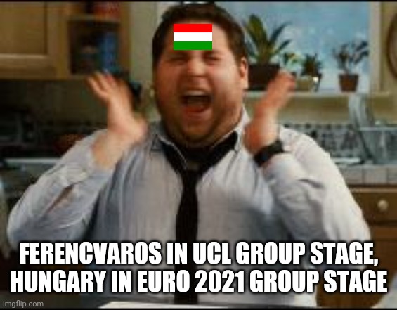 Happy days for Hungarians | FERENCVAROS IN UCL GROUP STAGE, HUNGARY IN EURO 2021 GROUP STAGE | image tagged in excited,memes,hungary,football,soccer,funny | made w/ Imgflip meme maker
