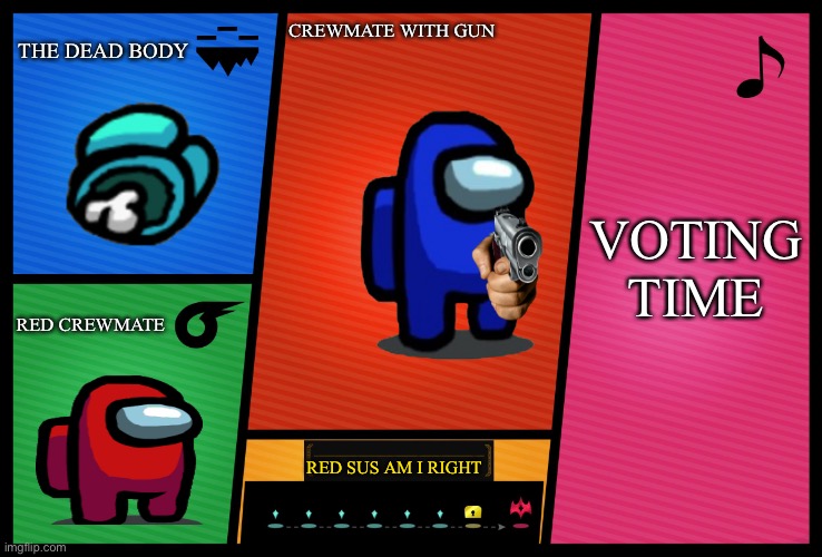 Smash Ultimate DLC fighter profile | THE DEAD BODY; CREWMATE WITH GUN; VOTING TIME; RED CREWMATE; RED SUS AM I RIGHT | image tagged in smash ultimate dlc fighter profile | made w/ Imgflip meme maker