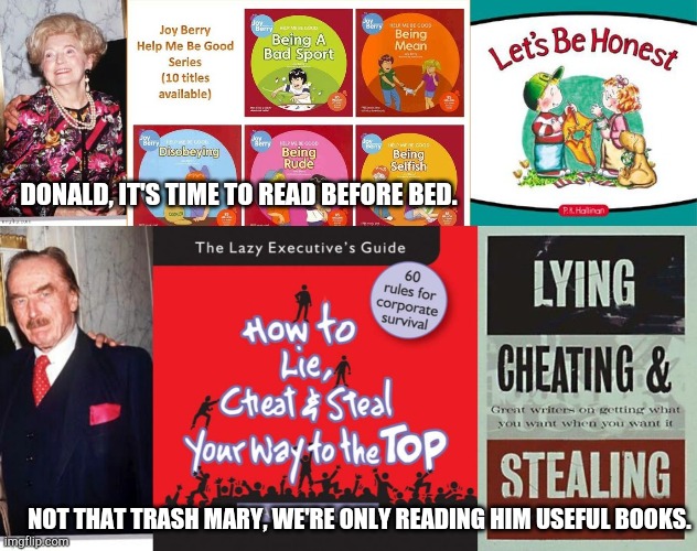 Reading time for Donald | DONALD, IT'S TIME TO READ BEFORE BED. NOT THAT TRASH MARY, WE'RE ONLY READING HIM USEFUL BOOKS. | image tagged in donald trump | made w/ Imgflip meme maker