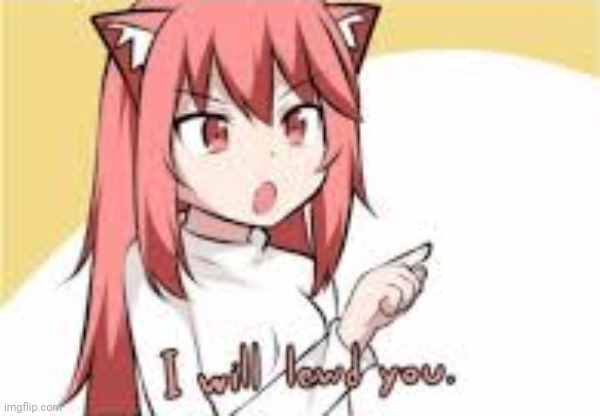 I Will Lewd You | image tagged in i will lewd you | made w/ Imgflip meme maker