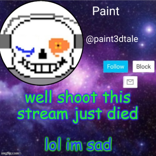 depression is here | well shoot this stream just died; lol im sad | made w/ Imgflip meme maker