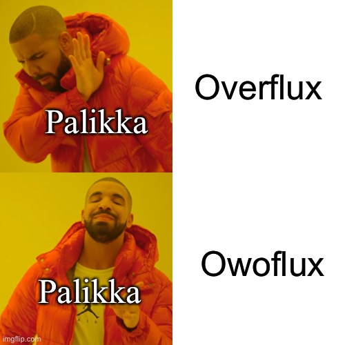 Drake Hotline Bling Meme | Overflux; Palikka; Owoflux; Palikka | image tagged in memes,drake hotline bling,HypixelSkyblock | made w/ Imgflip meme maker