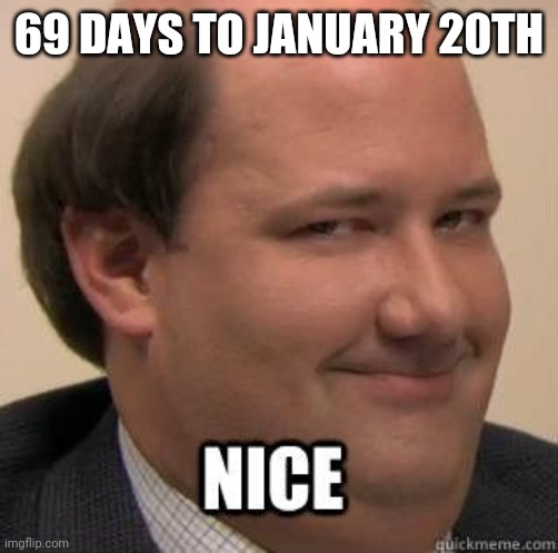 I cannot wait... | 69 DAYS TO JANUARY 20TH | image tagged in kevin,the office,donald trump,joe biden | made w/ Imgflip meme maker